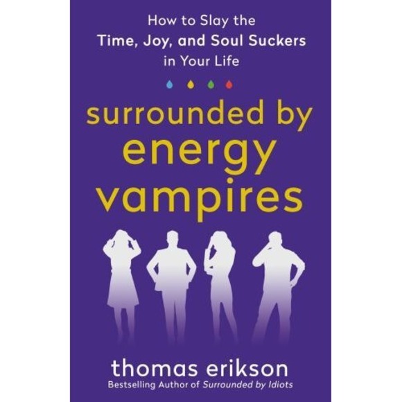 Other - Surrounded by Energy Vampires: How to Slay the Time, Joy, and Soul Suckers i...